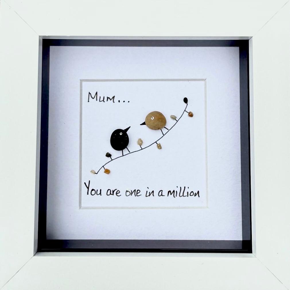 Mum, You are one in a million